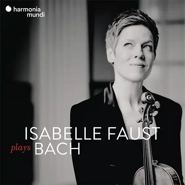 Isabelle Faust spielt Bach: Konzerte, Sonaten & Partiten, Duos etc.