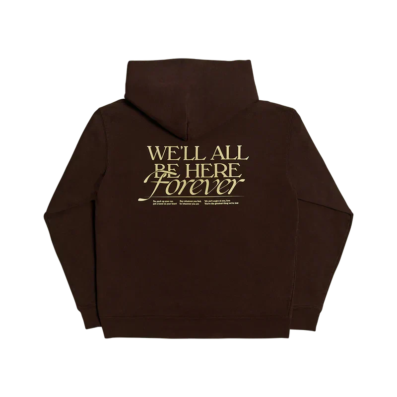 We'll All Be Here Forever Hoodie